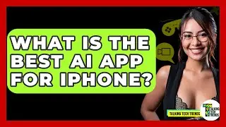 What Is The Best AI App For iPhone? - Talking Tech Trends