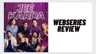 Jee Karda Webseries Review