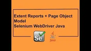 Extent Reports with Page Object Model - Selenium WebDriver Tutorial