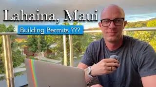 Rebuilding Lahaina, Maui after the FIRE - Building Permit UPDATE