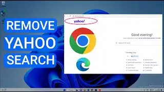 How to Remove Yahoo Search From Chrome & Edge