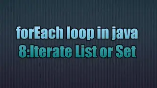 foreach in java 8:Iterate List or Set | The foreach iteration