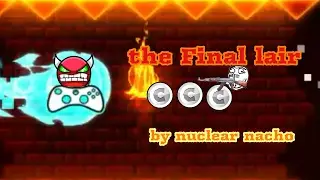 SO EPIC | The Final lair [2.1 DEMON] By Nuclear Nacho | Geometry dash