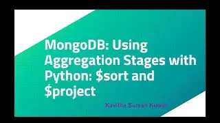 MongoDB: Using Aggregation Stages with Python: $sort and $project