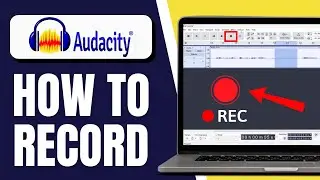 How to Record in Audacity | Beginner-Friendly Tutorial 2025