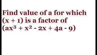 Find value of a for which (x + 1) is a factor of (ax³ + x² - 2x + 4a - 9)