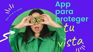 APP PARA PROTEGER TU VISTA AL USAR EL MÓVIL