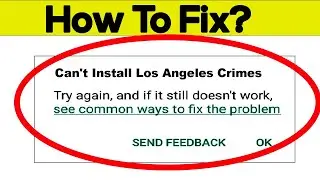 Fix Cant Install Los Angeles Crimes App Error In Google Play Store in Android - Cant Download App