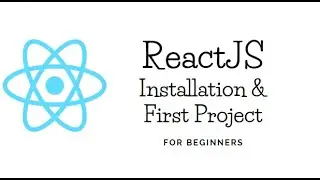 ReactJS Installation Tutorial | React JS Setup, Installation and First React Project Creation |