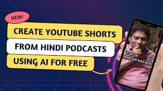 Create YouTube Shorts from Hindi Podcasts Using AI for Free | Convert Podcasts into Hindi Shorts