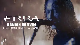 ERRA - Vanish Canvas feat. Courtney LaPlante [Official Music Video]