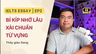 Tập viết IELTS Essay | EP 2 - Nhớ lâu xài chuẩn từ vựng