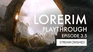 LoreRim - Playthrough - Episode 3.5