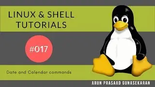 Linux and Shell Tutorials : 017 : Date and Calendar commands