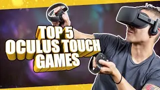 Top 5 Upcoming VR Games for the Oculus Touch