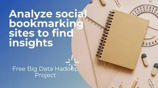 Free Big data Hadoop Project - Analyze social bookmarking sites to find insights