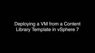 Deploying a VM from a Content Library Template in vSphere 7