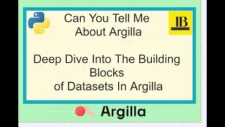 Can You Tell Me About Argilla: Deep Dive Into Building Blocks Of Datasets In Argilla