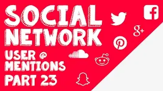 New Social Network - Part 23 - @ Mentions