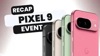 Google Pixel 9 Event Recap Thoughts