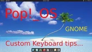 Pop!_OS - Custom Keyboard Shortcuts & Tips.