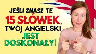 Czy znasz te 15 słówek? Jeśli tak, to Twój ANGIELSKI jest DOSKONAŁY 🤩