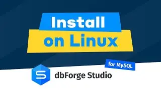 How to Install dbForge Studio for MySQL on Linux