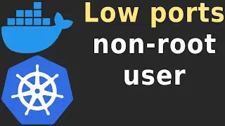 Binding to Low Ports as a Non-root User with Docker and Kubernetes