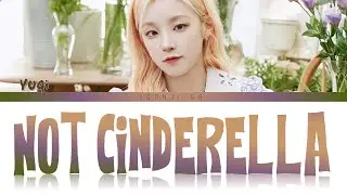 YUQI (우기) of (G)I-DLE (여자)아이들 - Not Cinderella (신데렐라는 내가 아니었다) Lyrics [Color Coded Han/Rom/Eng]