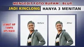 MUDAH SEKALI, CARA MENGEDIT FOTO BURAM/BLUR MENJADI HD LEWAT HP TANPA APLIKASI