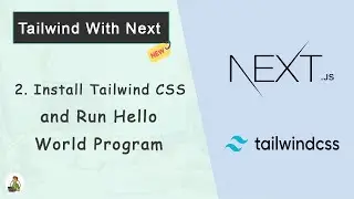 Tailwind CSS With Next.js #02: Install Tailwind CSS and Run Hello World Program