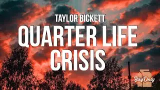 Taylor Bickett - Quarter Life Crisis (Lyrics)