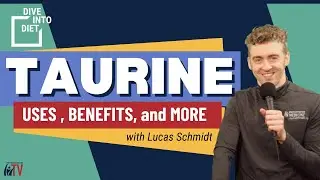 TAURINE| Dive Into Diet w/ Lucas Schmidt