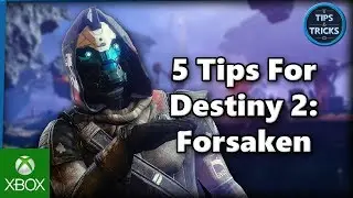 Tips and Tricks - 5 Tips for Destiny 2: Forsaken