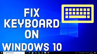 How To Fix Keyboard Not Working on Windows 10 Problem