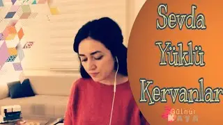 Sevda Yüklü Kervanlar • Gülnur Kaya