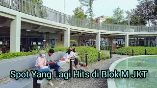 DULU KUSAM DAN KURANG TERAWAT, KINI JADI TEMPAT NONGKRONG FAVORITE MILENIAL DI JAKARTA BLOK M