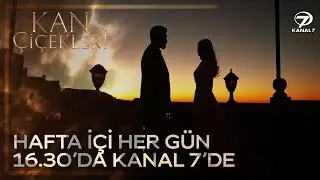 Kan Çiçekleri Hafta içi Her Gün 16.30'da Kanal 7'de 💥