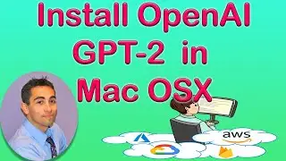 TUTORIAL - Install OpenAI GPT2 in Mac OSX - Step by Step