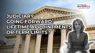 Judiciary Going Forward: Lifetime Appointments or Term Limits? #judiciary #judicialsystem