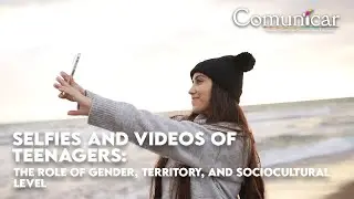 Selfies and videos of teenagers: The role of gender, territory, and sociocultural level