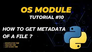 How to get Metadata of file | Tutorial - 10 | Modify, Creation, Last Access Time | OS Module