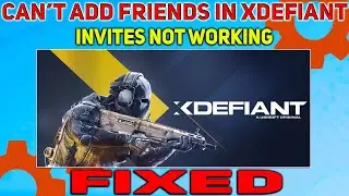 How to Fix Can’t Add Friends in XDefiant | Invites Not Working CO-OP Issues Fixed Xdefiant