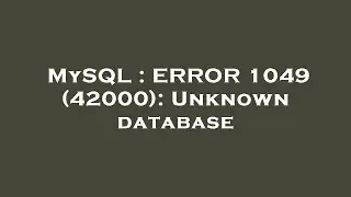 MySQL : ERROR 1049 (42000): Unknown database