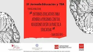 Ponencia: Entornos educativos para atender a personas con TEA - III Jornada Educación y TEA