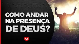 Como ANDAR na presença de Deus? Bispo Macedo