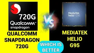 Qualcomm Snapdragon 720G vs Mediatek Helio G95 🔥 | Which is better? | Helio G95 vs Snapdragon 720G