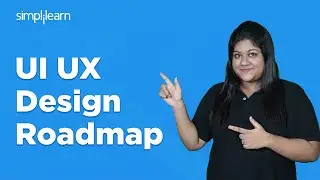 Complete UX/UI Designer Roadmap In 2024 | How To Become A UI/UX Designer In 2024 | Simplilearn