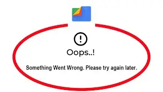 How To Fix Files by Google App Oops Something Went Wrong Please Try Again Later Error