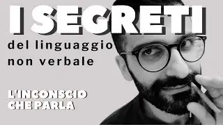 I segreti del linguaggio non verbale: l'inconscio che parla